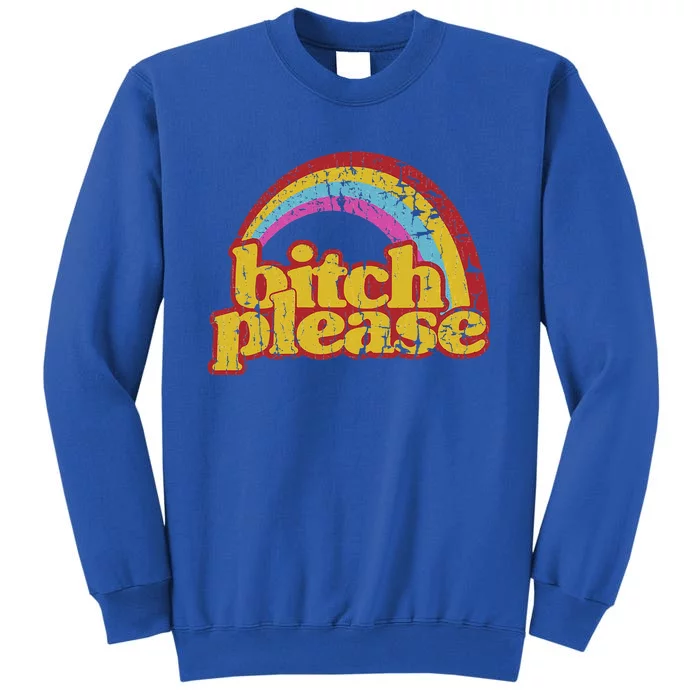 Rainbow Bitch Please Sweatshirt