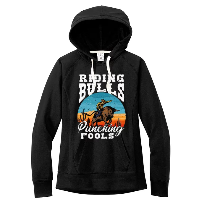 Riding Bulls Punching Fools Cowboy Rodeo & Ranch Lovers Women's Fleece Hoodie