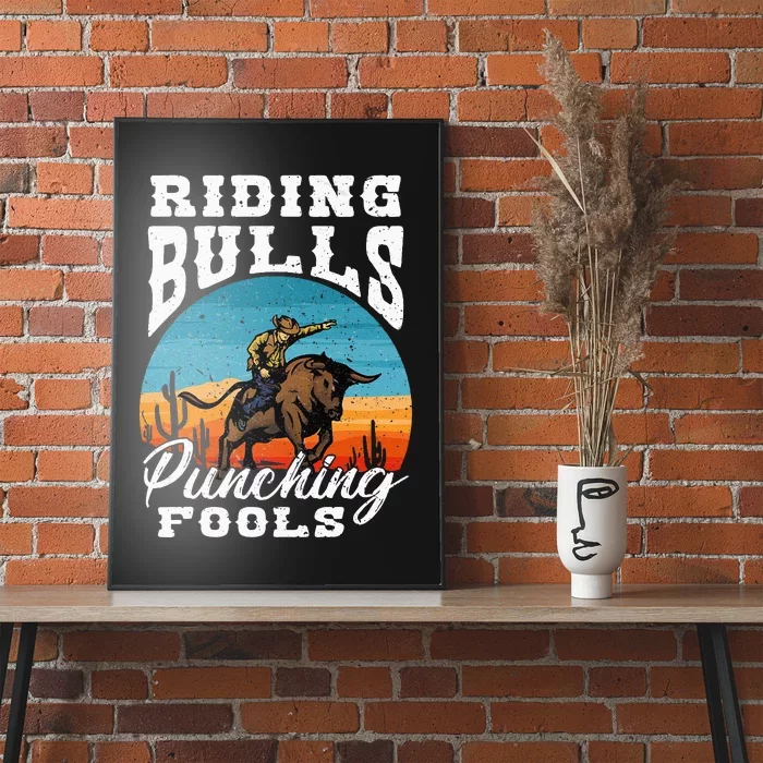 Riding Bulls Punching Fools Cowboy Rodeo & Ranch Lovers Poster