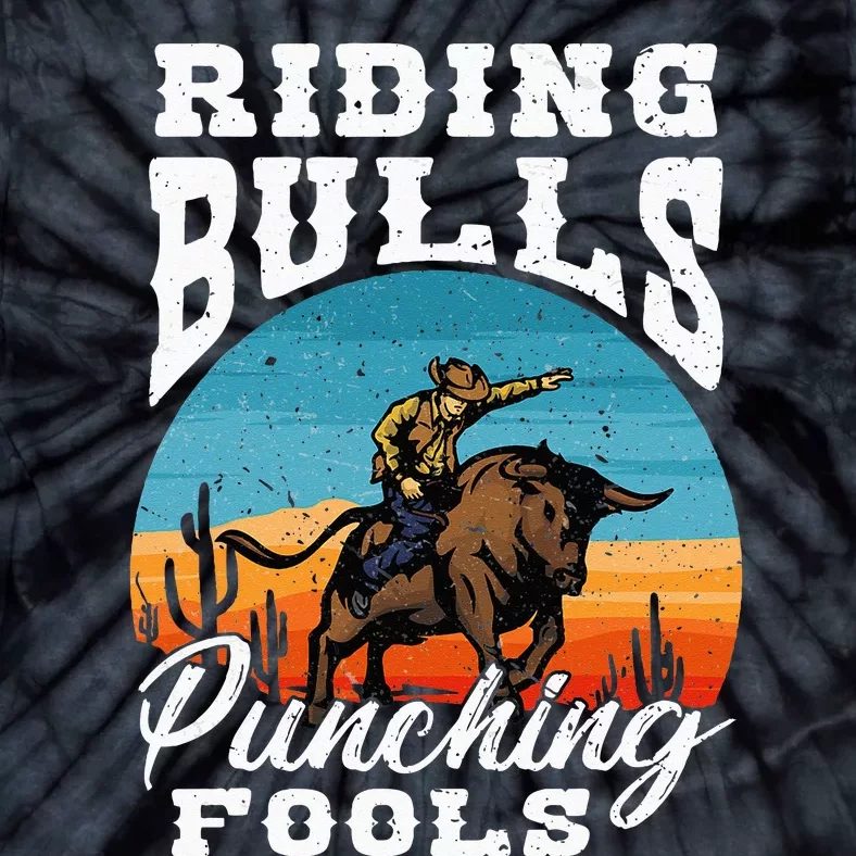 Riding Bulls Punching Fools Cowboy Rodeo & Ranch Lovers Tie-Dye T-Shirt