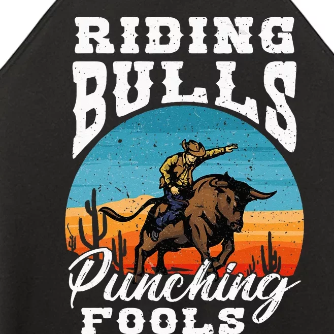 Riding Bulls Punching Fools Cowboy Rodeo & Ranch Lovers Women’s Perfect Tri Rocker Tank