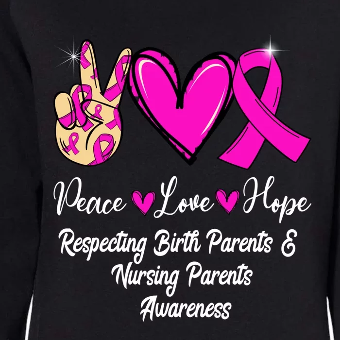 Respecting Birth Parents And Nursing Parents Peace Love Hope Great Gift Womens California Wash Sweatshirt