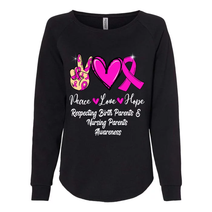 Respecting Birth Parents And Nursing Parents Peace Love Hope Great Gift Womens California Wash Sweatshirt