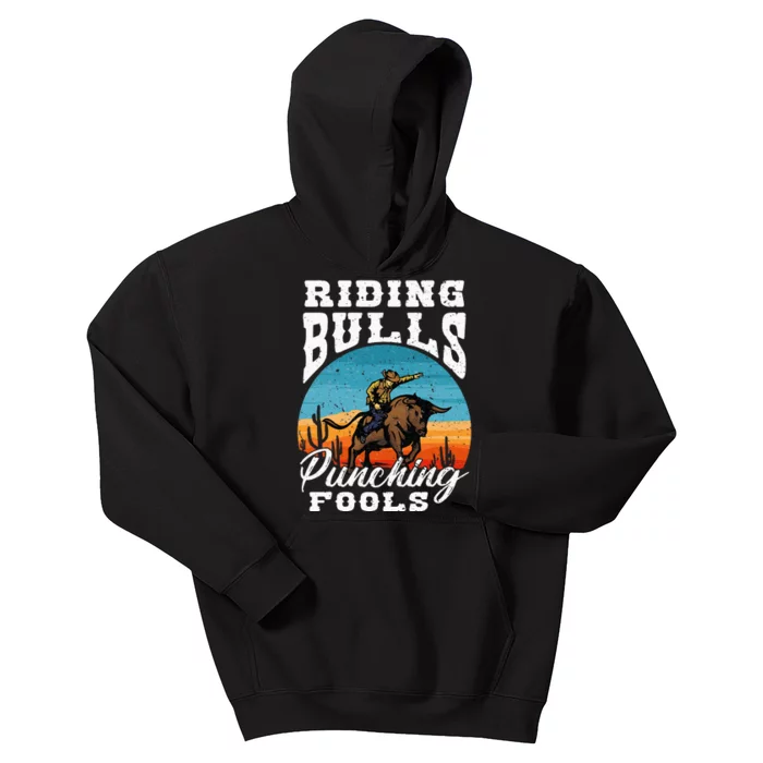 Riding Bulls Punching Fools  Cowboy Rodeo & Ranch Lovers Kids Hoodie