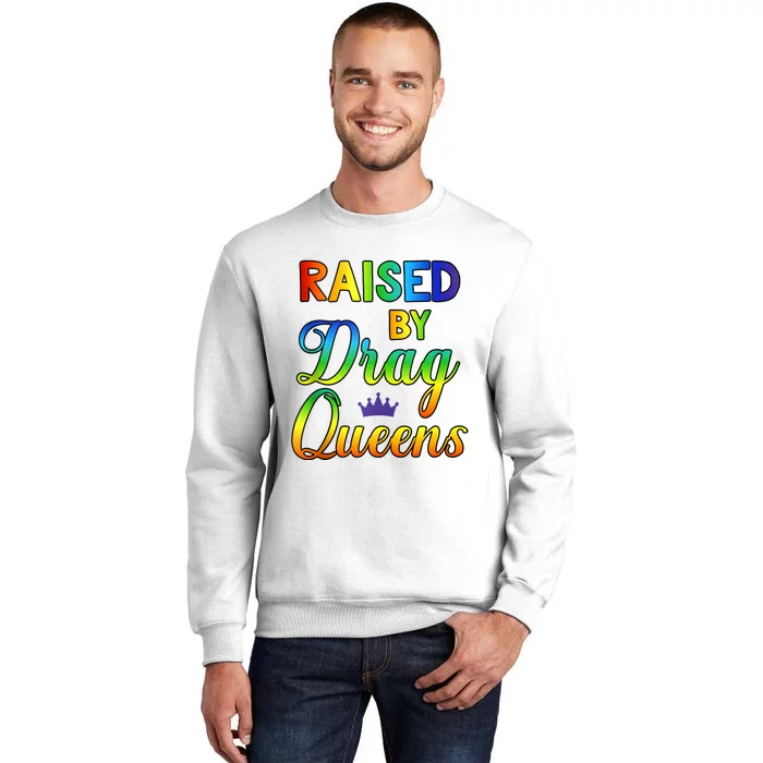 Raised By Queens Drag LGBT Sweatshirt