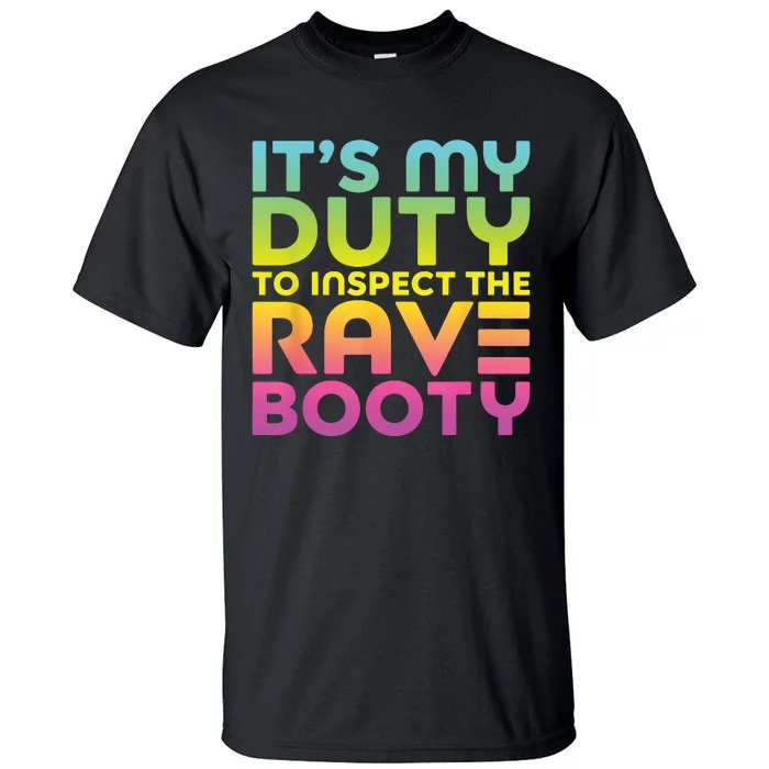 Rave Booty Quote Funny EDM Music Festival Outfit Tall T-Shirt