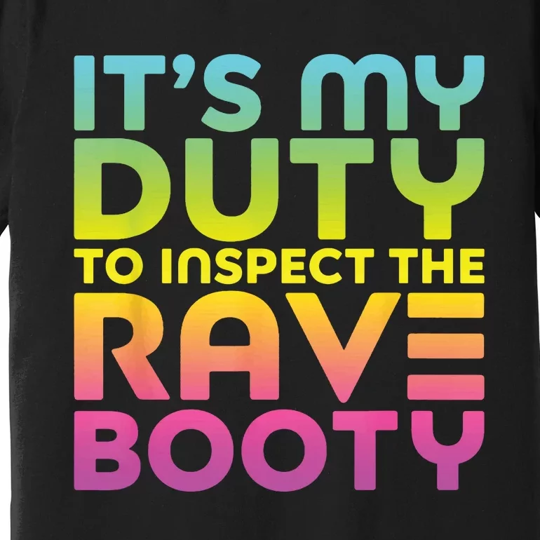 Rave Booty Quote Funny EDM Music Festival Outfit Premium T-Shirt