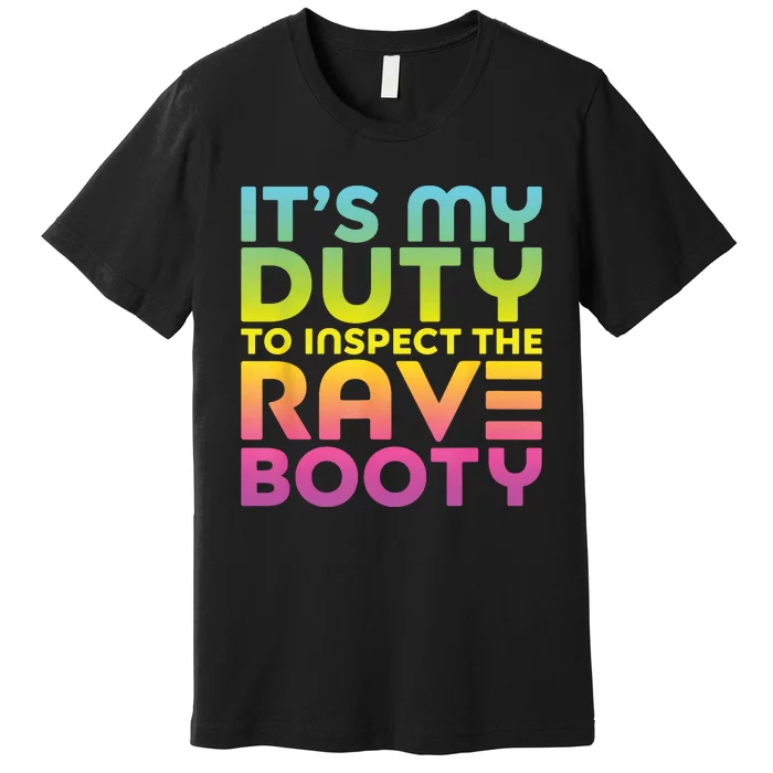 Rave Booty Quote Funny EDM Music Festival Outfit Premium T-Shirt