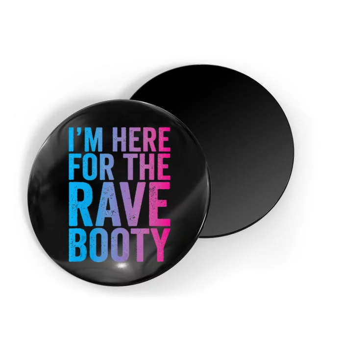 Rave Booty Quote Trippy Outfit EDM Music Festival Magnet