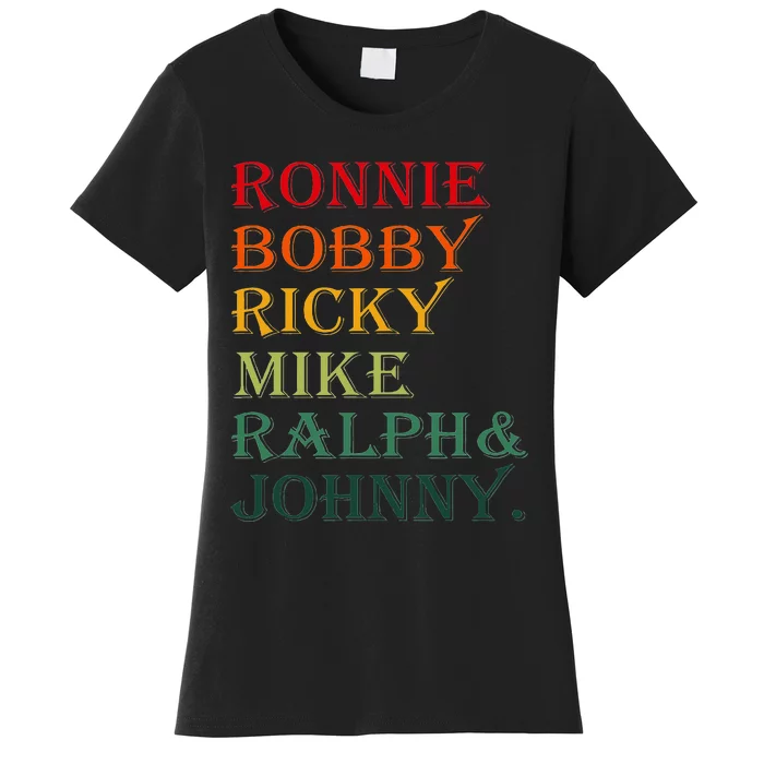 Ronnie Bobby Ricky Mike Ralph And Johnny Women's T-Shirt