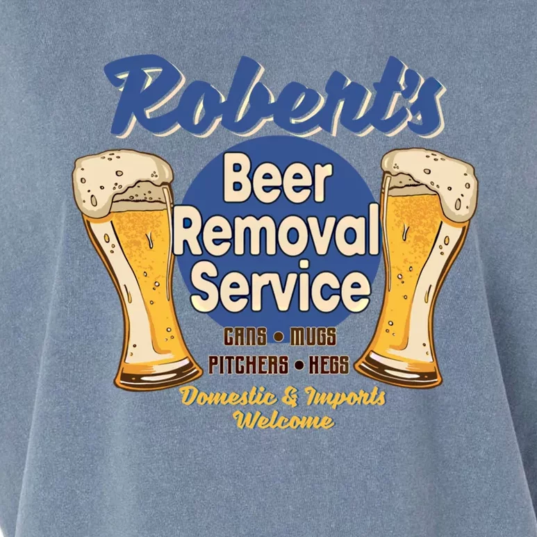 Robert's Beer Removal Service Funny Party Ing Cool Gift Garment-Dyed Women's Muscle Tee