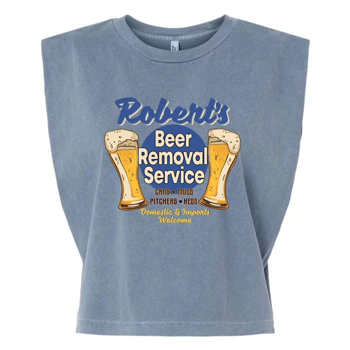 Robert's Beer Removal Service Funny Party Ing Cool Gift Garment-Dyed Women's Muscle Tee