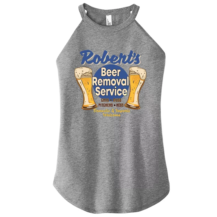 Robert's Beer Removal Service Funny Party Ing Cool Gift Women’s Perfect Tri Rocker Tank