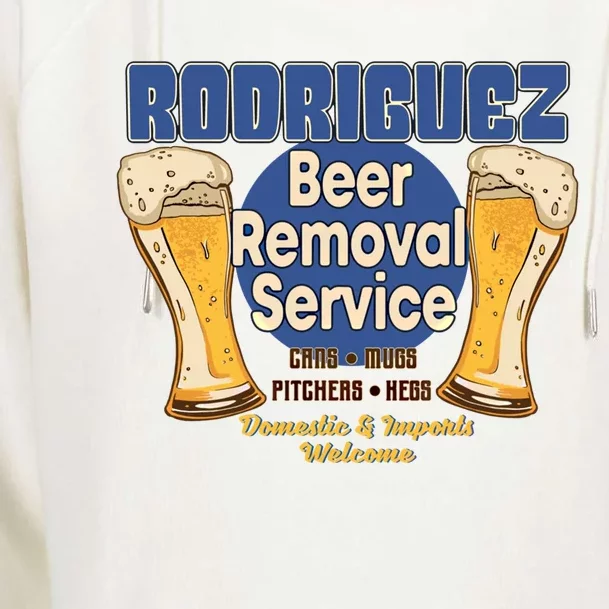 Rodriguez Beer Removal Service Funny Party Ing Gift Womens Funnel Neck Pullover Hood