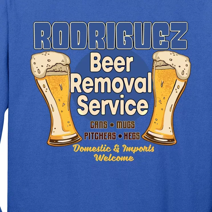 Rodriguez Beer Removal Service Funny Party Ing Gift Long Sleeve Shirt