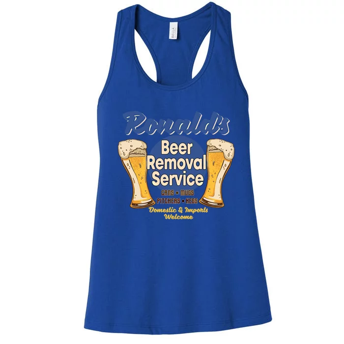 Ronald's Beer Removal Service Funny Party Ing Great Gift Women's Racerback Tank