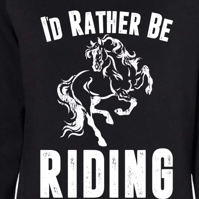 Rather Be Riding Horses Equestrian Horseback Rider Mom Cool Gift Womens California Wash Sweatshirt