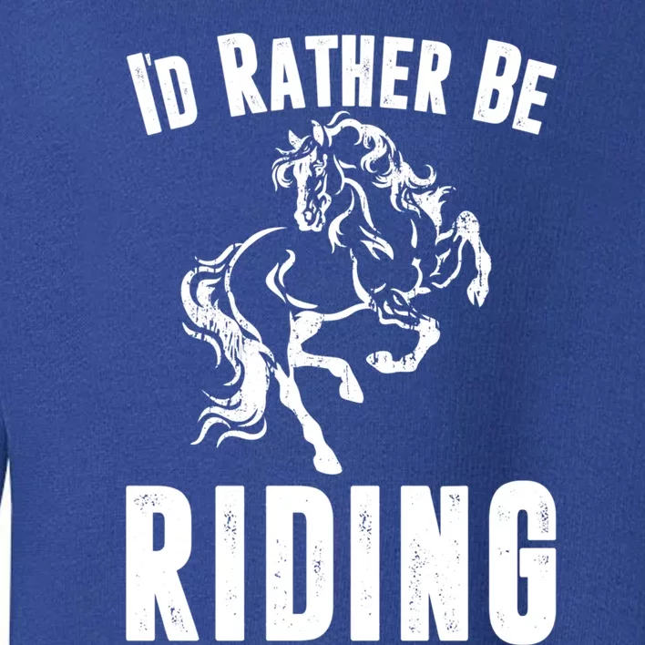 Rather Be Riding Horses Equestrian Horseback Rider Mom Cool Gift Toddler Sweatshirt