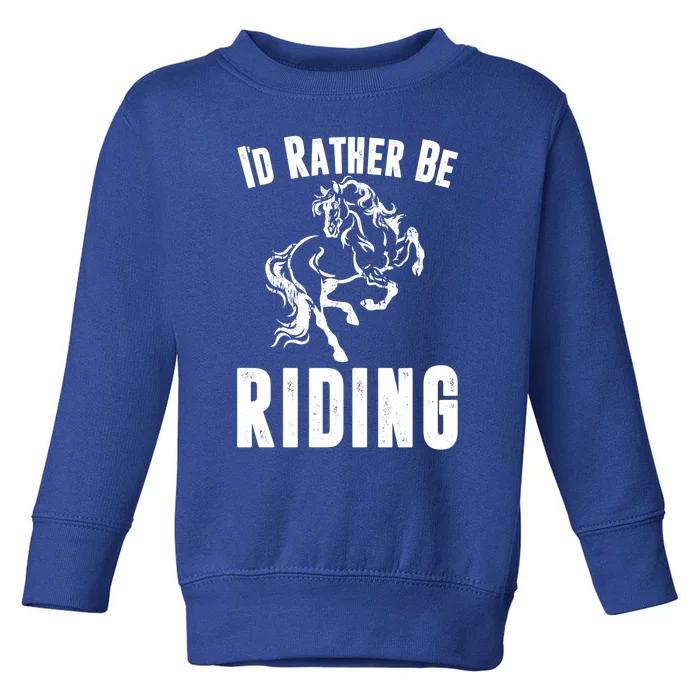 Rather Be Riding Horses Equestrian Horseback Rider Mom Cool Gift Toddler Sweatshirt