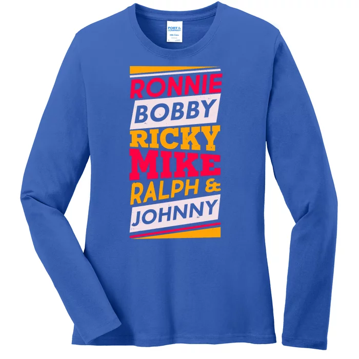 Ronnie Bobby Ricky Mike Ralph And Johnny Ladies Long Sleeve Shirt