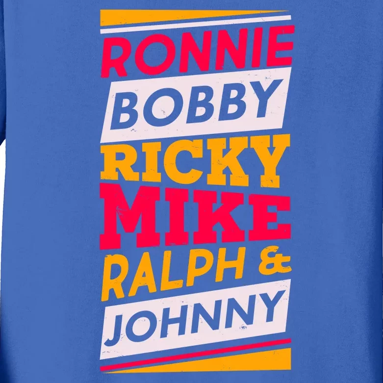 Ronnie Bobby Ricky Mike Ralph And Johnny Kids Long Sleeve Shirt