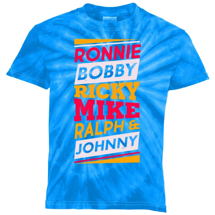 Ronnie Bobby Ricky Mike Ralph And Johnny Kids Tie-Dye T-Shirt