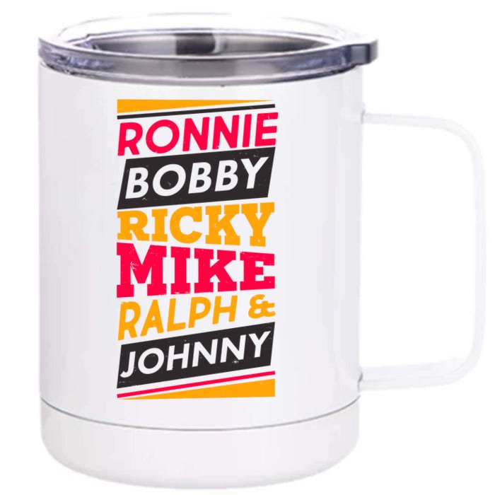 Ronnie Bobby Ricky Mike Ralph And Johnny Front & Back 12oz Stainless Steel Tumbler Cup