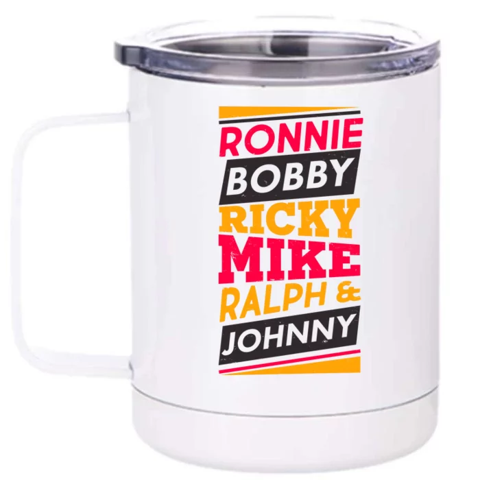 Ronnie Bobby Ricky Mike Ralph And Johnny Front & Back 12oz Stainless Steel Tumbler Cup