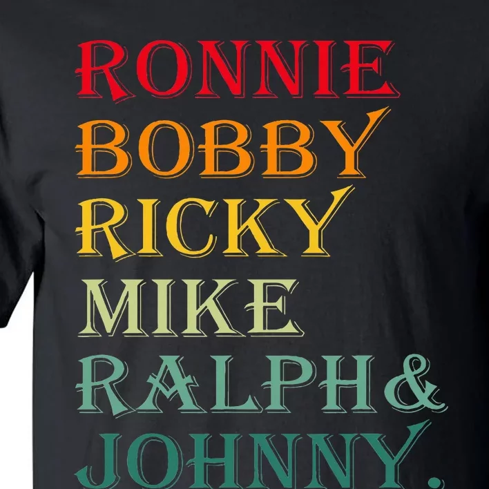 Ronnie Bobby Ricky Mike Ralph And Johnny Tall T-Shirt