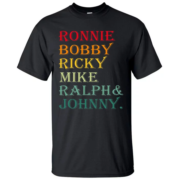 Ronnie Bobby Ricky Mike Ralph And Johnny Tall T-Shirt