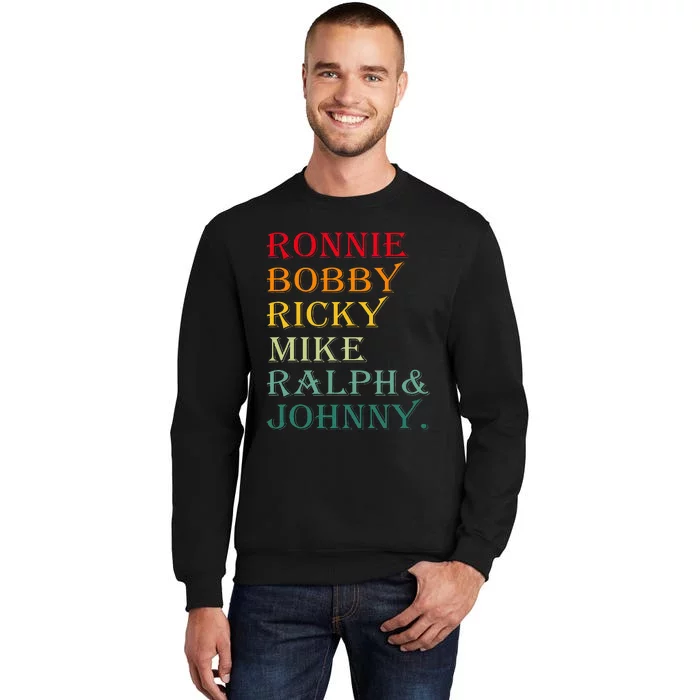 Ronnie Bobby Ricky Mike Ralph And Johnny Tall Sweatshirt