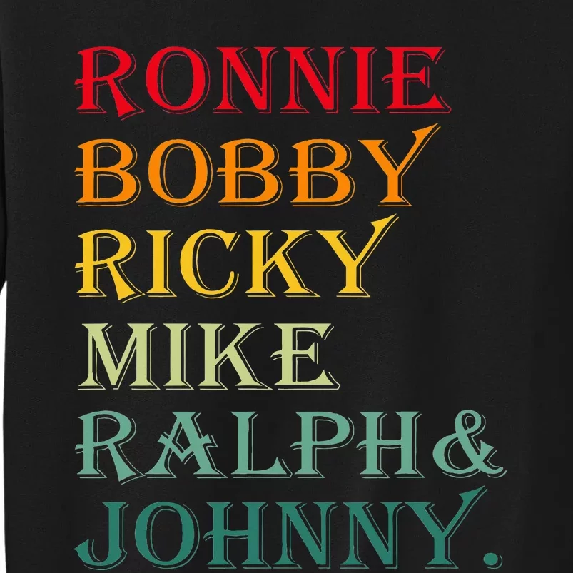 Ronnie Bobby Ricky Mike Ralph And Johnny Tall Sweatshirt