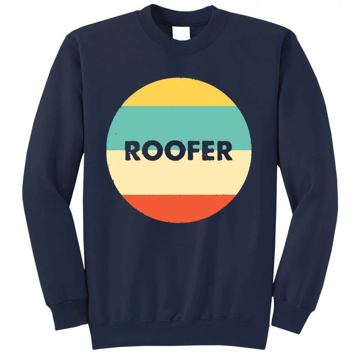 Roofer Best Roofer Ever Tall Sweatshirt