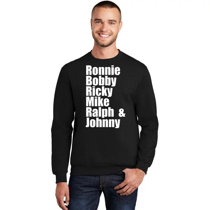 Ronnie Bobby Ricky Mike Ralph And Johnny Tall Sweatshirt