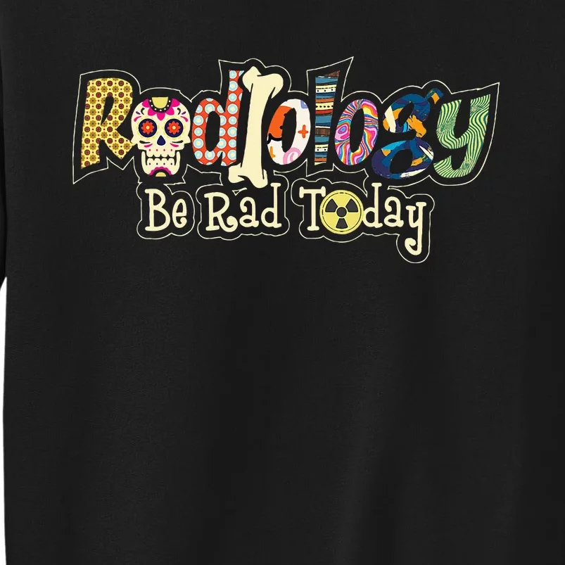 Radiology Be Rad Today Skull Radiologist Xray Technician Tall Sweatshirt