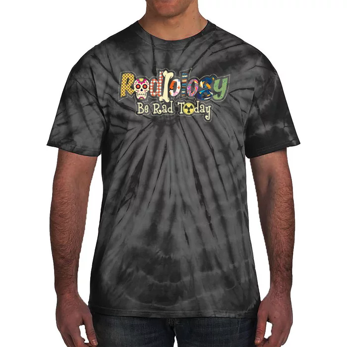 Radiology Be Rad Today Skull Radiologist Xray Technician Tie-Dye T-Shirt