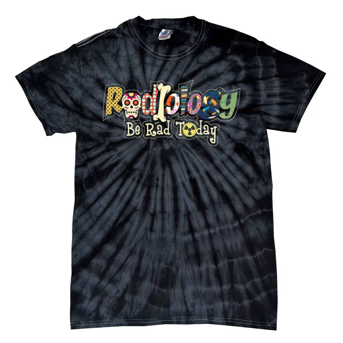 Radiology Be Rad Today Skull Radiologist Xray Technician Tie-Dye T-Shirt