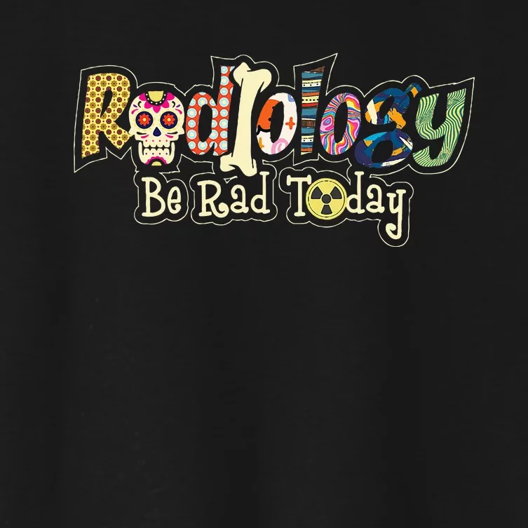 Radiology Be Rad Today Skull Radiologist Xray Technician Women's Crop Top Tee