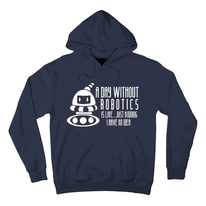 Robotics Build Robots A Day Without Robotics Tall Hoodie