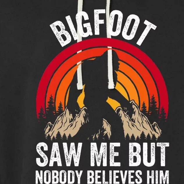 retro Bigfoot Saw Me But Nobody Believes Him Garment-Dyed Fleece Hoodie