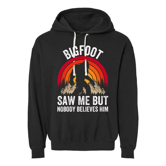 retro Bigfoot Saw Me But Nobody Believes Him Garment-Dyed Fleece Hoodie