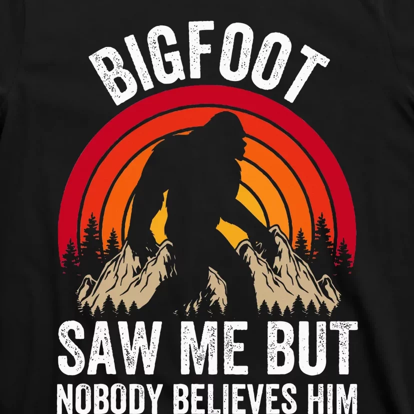 retro Bigfoot Saw Me But Nobody Believes Him T-Shirt