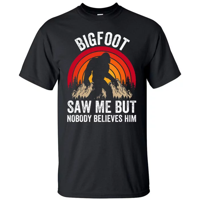 retro Bigfoot Saw Me But Nobody Believes Him Tall T-Shirt