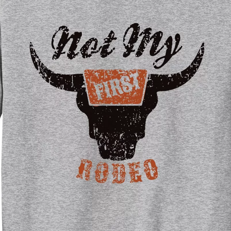 Retro Bull Skull Not My First Rodeo Western Country Cowboy Tall Sweatshirt