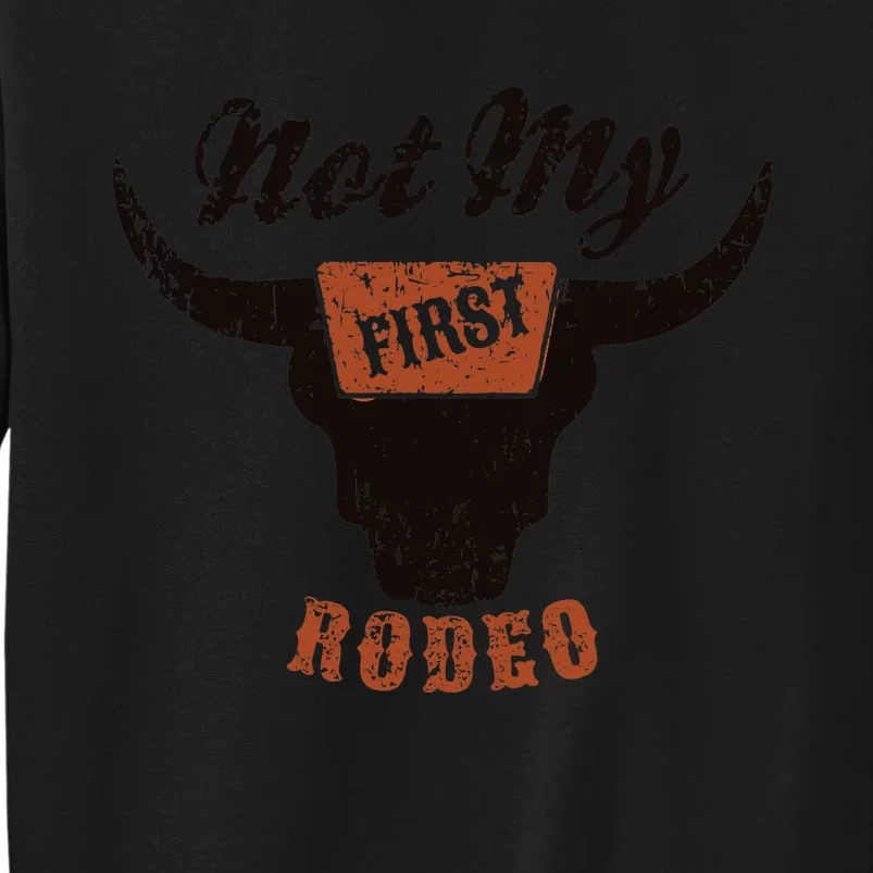 Retro Bull Skull Not My First Rodeo Western Country Cowboy Tall Sweatshirt