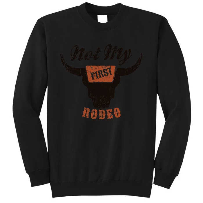 Retro Bull Skull Not My First Rodeo Western Country Cowboy Tall Sweatshirt