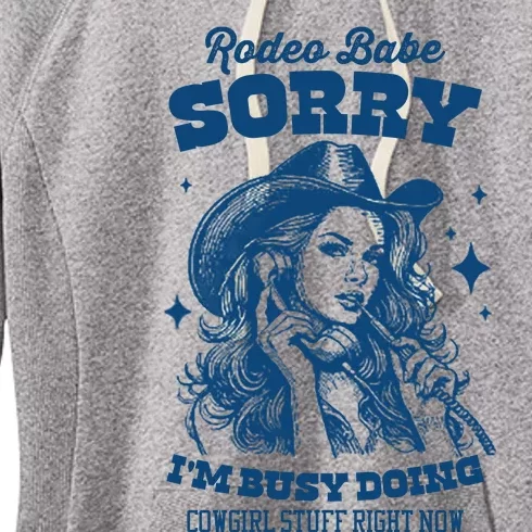 Rodeo Baby Sorry IM Busy Doing Cowgirl Stuff Right Now Women's Fleece Hoodie