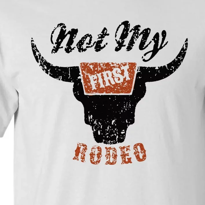 Retro Bull Skull Not My First Rodeo Western Country Cowboy Tall T-Shirt