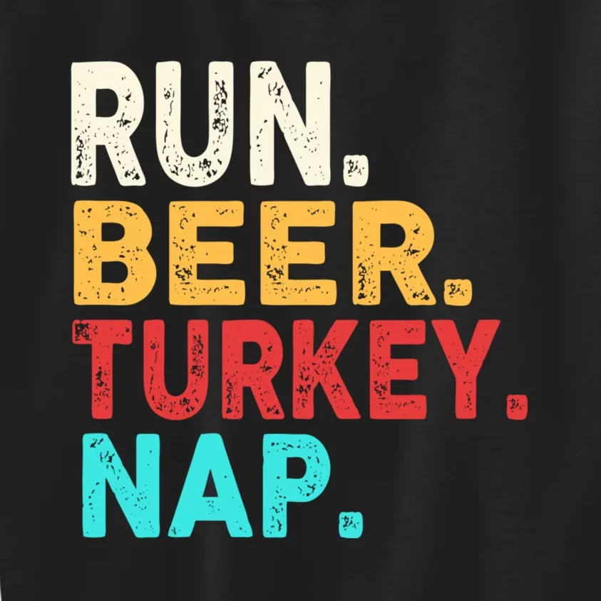 Run Beer Turkey Nap Thanksgiving Gift Kids Sweatshirt