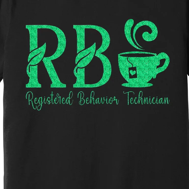 Registered Behavior Technician Funny Rbt Premium T-Shirt